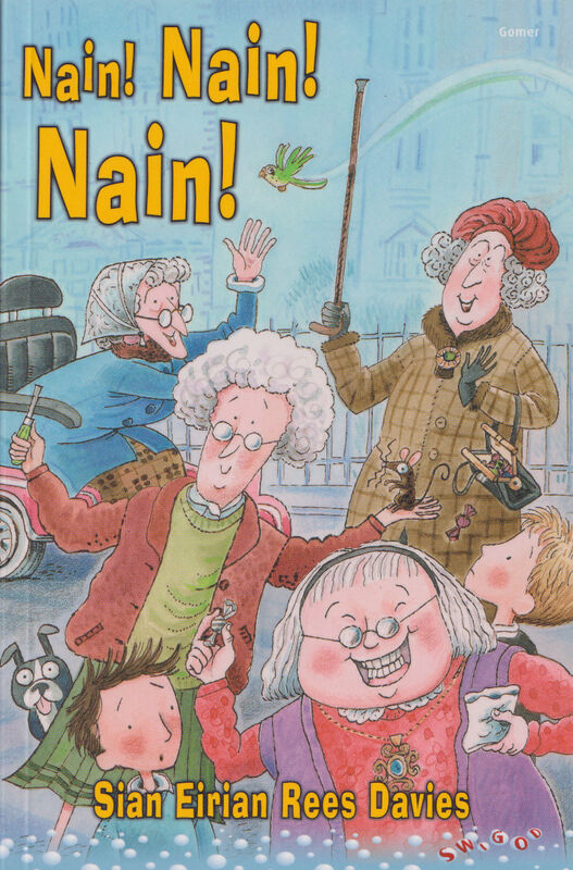 A picture of 'Cyfres Swigod: Nain! Nain! Nain!' 
                              by Siân Eirian Rees Davies